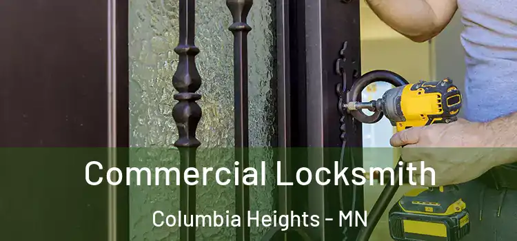  Commercial Locksmith Columbia Heights - MN