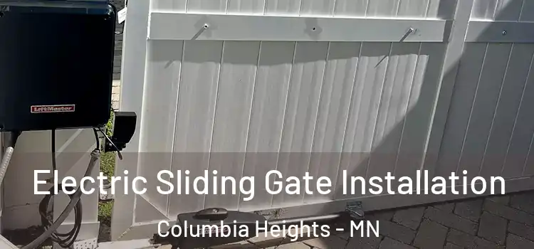 Electric Sliding Gate Installation Columbia Heights - MN