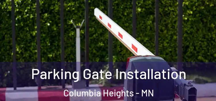 Parking Gate Installation Columbia Heights - MN