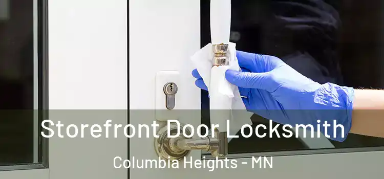 Storefront Door Locksmith Columbia Heights - MN